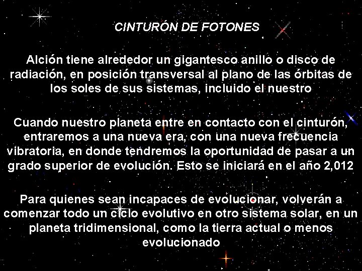 CINTURÓN DE FOTONES Alción tiene alrededor un gigantesco anillo o disco de radiación, en