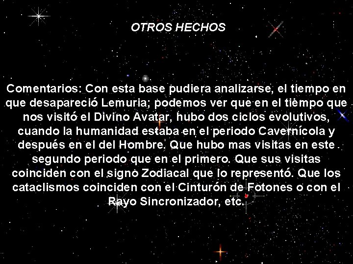 OTROS HECHOS Comentarios: Con esta base pudiera analizarse, el tiempo en que desapareció Lemuria;