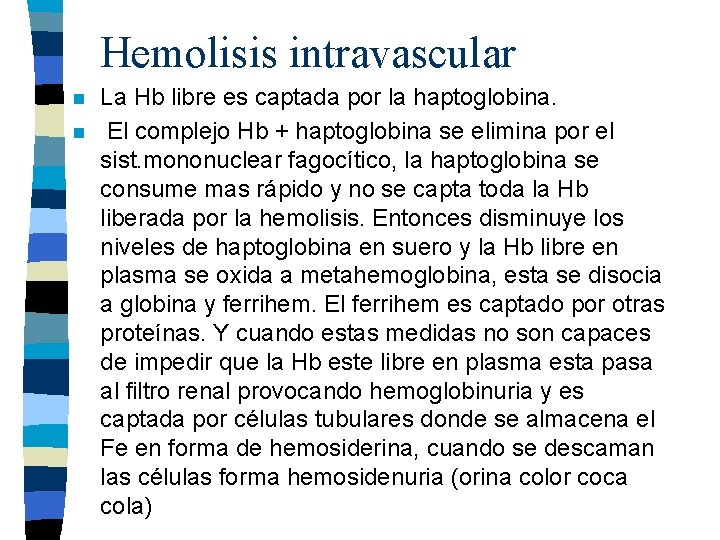 Hemolisis intravascular n n La Hb libre es captada por la haptoglobina. El complejo Hemolisis intravascular n n La Hb libre es captada por la haptoglobina. El complejo