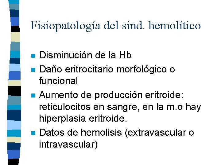 Fisiopatología del sind. hemolítico n n Disminución de la Hb Daño eritrocitario morfológico o Fisiopatología del sind. hemolítico n n Disminución de la Hb Daño eritrocitario morfológico o