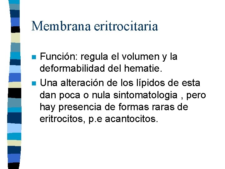 Membrana eritrocitaria n n Función: regula el volumen y la deformabilidad del hematie. Una Membrana eritrocitaria n n Función: regula el volumen y la deformabilidad del hematie. Una
