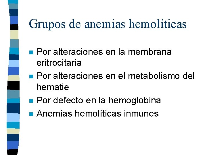 Grupos de anemias hemolíticas n n Por alteraciones en la membrana eritrocitaria Por alteraciones Grupos de anemias hemolíticas n n Por alteraciones en la membrana eritrocitaria Por alteraciones