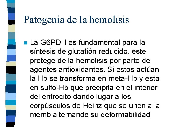 Patogenia de la hemolisis n La G 6 PDH es fundamental para la síntesis Patogenia de la hemolisis n La G 6 PDH es fundamental para la síntesis