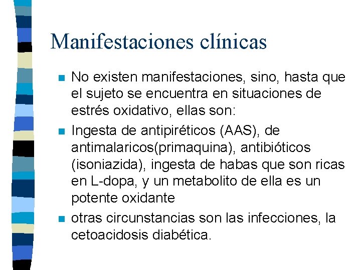 Manifestaciones clínicas n n n No existen manifestaciones, sino, hasta que el sujeto se Manifestaciones clínicas n n n No existen manifestaciones, sino, hasta que el sujeto se