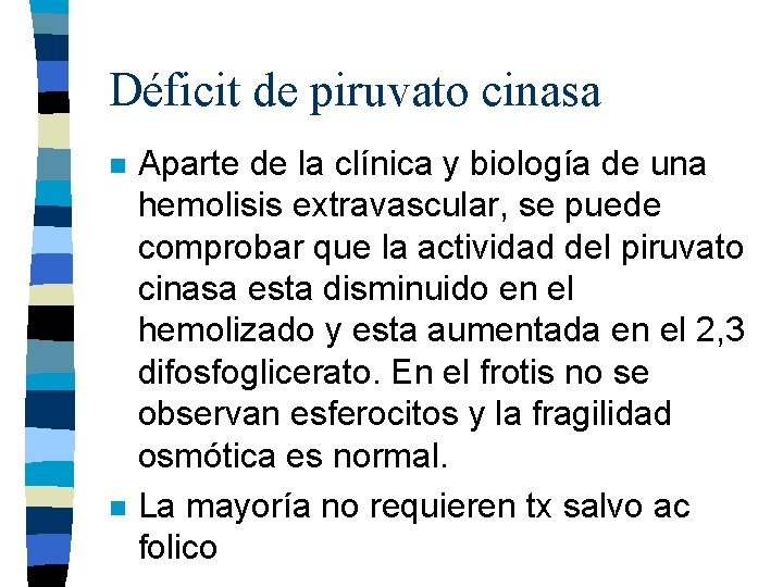 Déficit de piruvato cinasa n n Aparte de la clínica y biología de una Déficit de piruvato cinasa n n Aparte de la clínica y biología de una