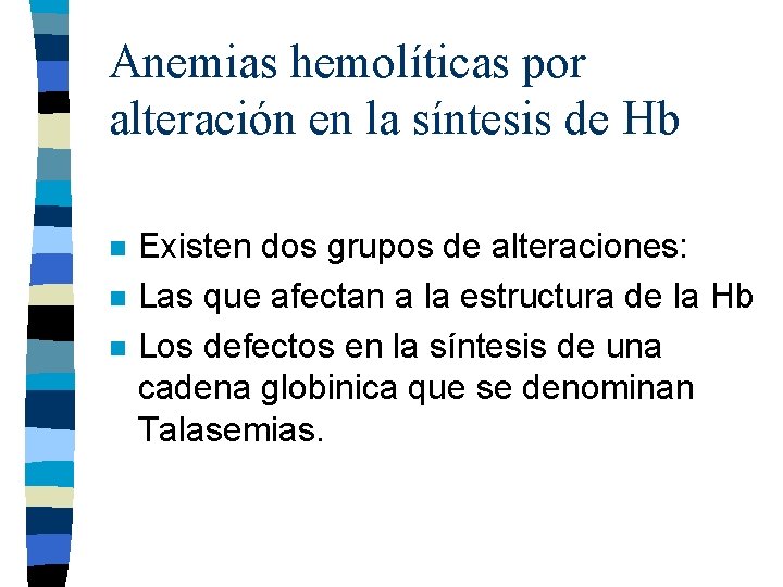 Anemias hemolíticas por alteración en la síntesis de Hb n n n Existen dos Anemias hemolíticas por alteración en la síntesis de Hb n n n Existen dos
