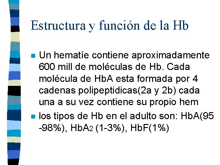 Estructura y función de la Hb n n Un hematíe contiene aproximadamente 600 mill Estructura y función de la Hb n n Un hematíe contiene aproximadamente 600 mill