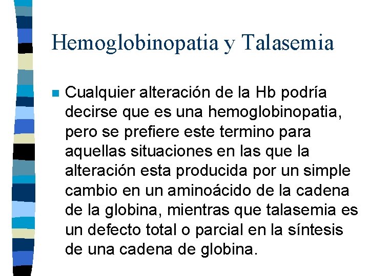 Hemoglobinopatia y Talasemia n Cualquier alteración de la Hb podría decirse que es una Hemoglobinopatia y Talasemia n Cualquier alteración de la Hb podría decirse que es una