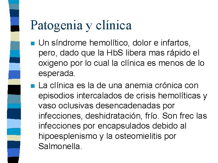 Patogenia y clínica n n Un síndrome hemolítico, dolor e infartos, pero, dado que Patogenia y clínica n n Un síndrome hemolítico, dolor e infartos, pero, dado que