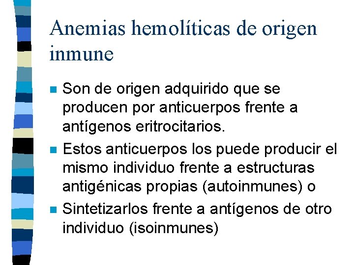 Anemias hemolíticas de origen inmune n n n Son de origen adquirido que se Anemias hemolíticas de origen inmune n n n Son de origen adquirido que se