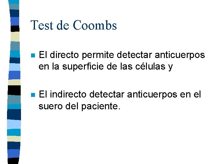 Test de Coombs n El directo permite detectar anticuerpos en la superficie de las Test de Coombs n El directo permite detectar anticuerpos en la superficie de las