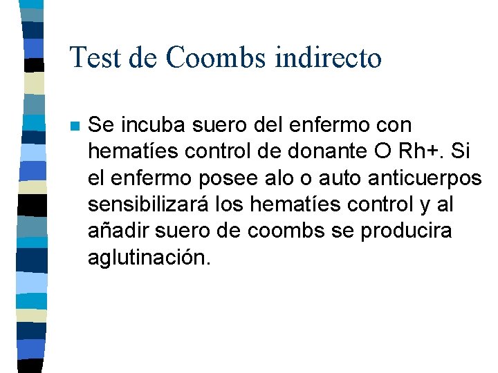 Test de Coombs indirecto n Se incuba suero del enfermo con hematíes control de Test de Coombs indirecto n Se incuba suero del enfermo con hematíes control de