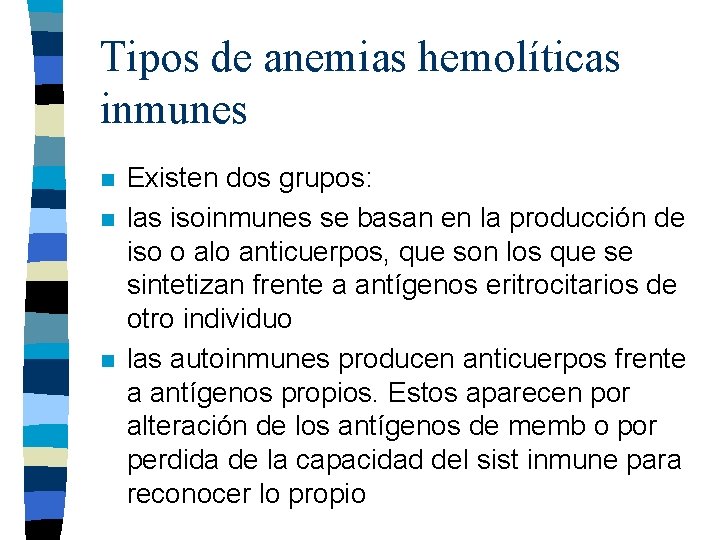 Tipos de anemias hemolíticas inmunes n n n Existen dos grupos: las isoinmunes se Tipos de anemias hemolíticas inmunes n n n Existen dos grupos: las isoinmunes se
