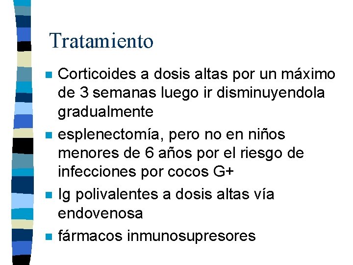 Tratamiento n n Corticoides a dosis altas por un máximo de 3 semanas luego Tratamiento n n Corticoides a dosis altas por un máximo de 3 semanas luego