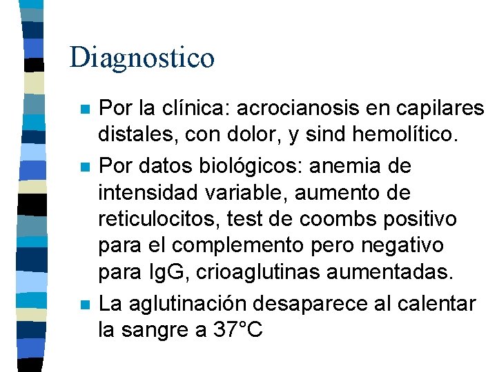 Diagnostico n n n Por la clínica: acrocianosis en capilares distales, con dolor, y Diagnostico n n n Por la clínica: acrocianosis en capilares distales, con dolor, y