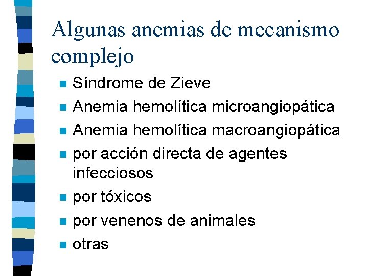Algunas anemias de mecanismo complejo n n n n Síndrome de Zieve Anemia hemolítica Algunas anemias de mecanismo complejo n n n n Síndrome de Zieve Anemia hemolítica