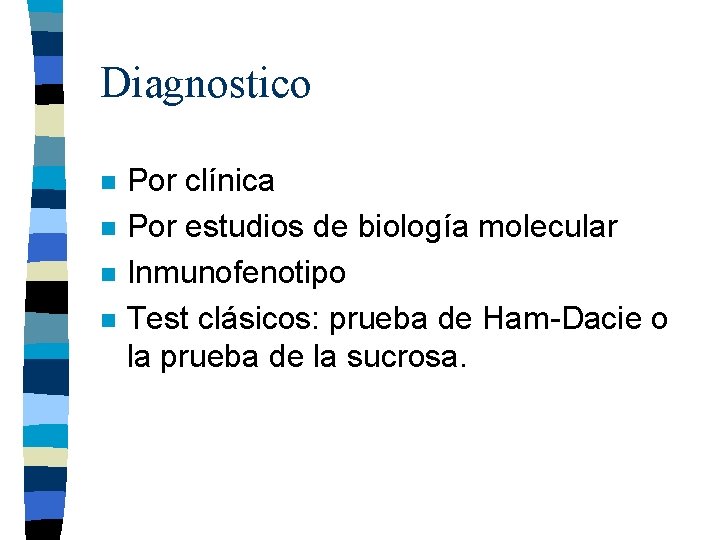 Diagnostico n n Por clínica Por estudios de biología molecular Inmunofenotipo Test clásicos: prueba Diagnostico n n Por clínica Por estudios de biología molecular Inmunofenotipo Test clásicos: prueba