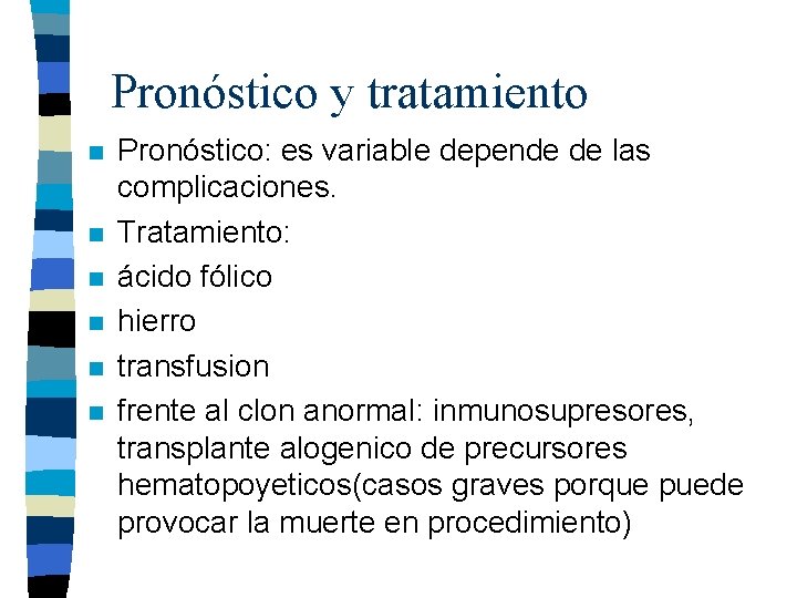 Pronóstico y tratamiento n n n Pronóstico: es variable depende de las complicaciones. Tratamiento: Pronóstico y tratamiento n n n Pronóstico: es variable depende de las complicaciones. Tratamiento: