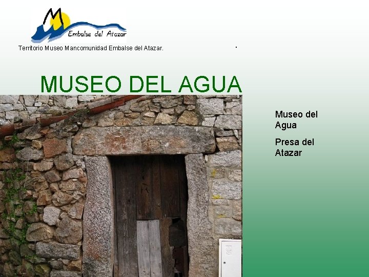 Territorio Museo Mancomunidad Embalse del Atazar. . MUSEO DEL AGUA Museo del Agua Presa