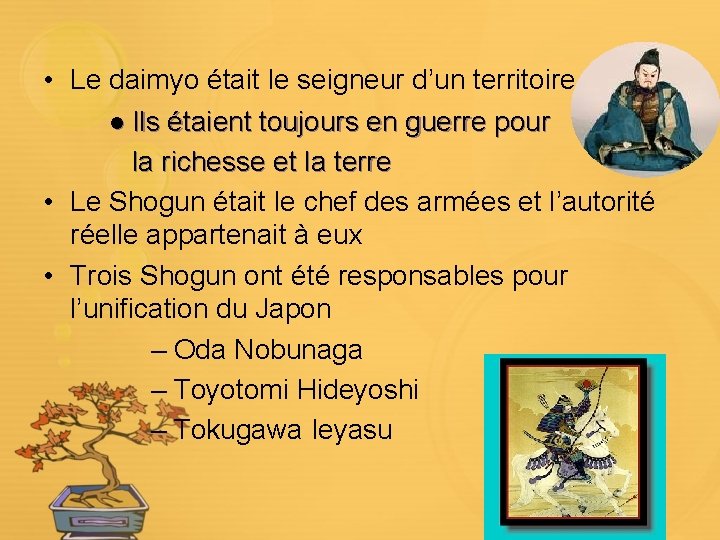  • Le daimyo était le seigneur d’un territoire l Ils étaient toujours en