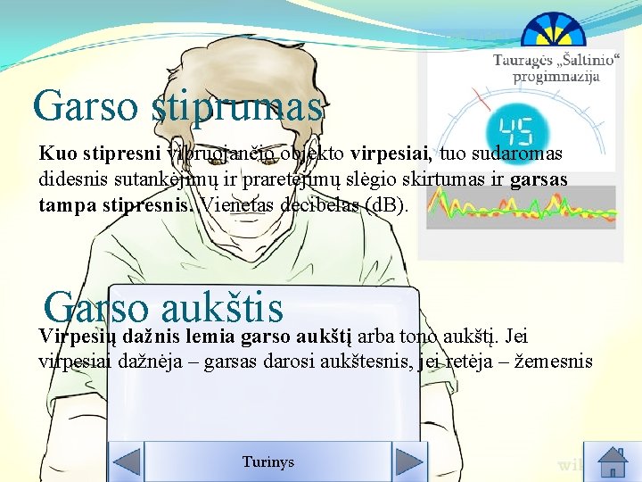 Garso stiprumas Kuo stipresni vibruojančio objekto virpesiai, tuo sudaromas didesnis sutankėjimų ir praretėjimų slėgio Garso stiprumas Kuo stipresni vibruojančio objekto virpesiai, tuo sudaromas didesnis sutankėjimų ir praretėjimų slėgio