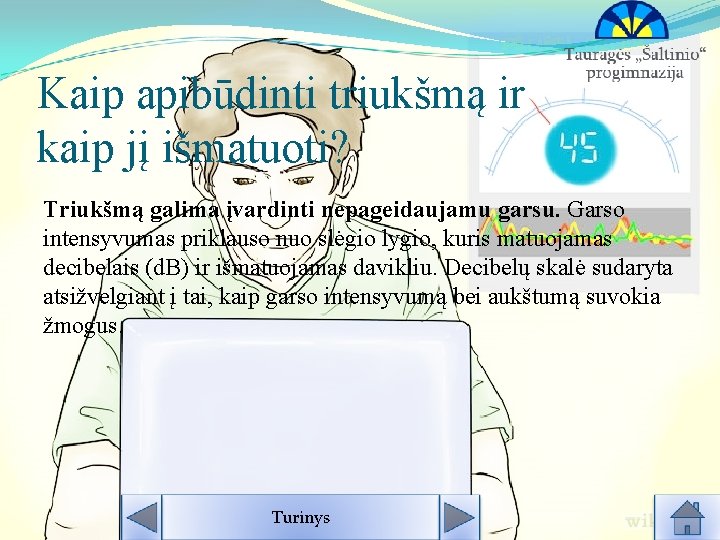 Kaip apibūdinti triukšmą ir kaip jį išmatuoti? Triukšmą galima įvardinti nepageidaujamu garsu. Garso intensyvumas Kaip apibūdinti triukšmą ir kaip jį išmatuoti? Triukšmą galima įvardinti nepageidaujamu garsu. Garso intensyvumas