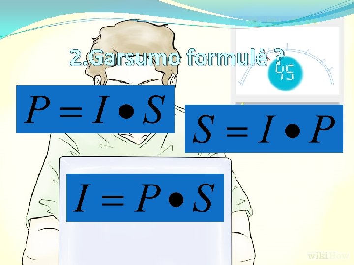 2. Garsumo formulė ? 