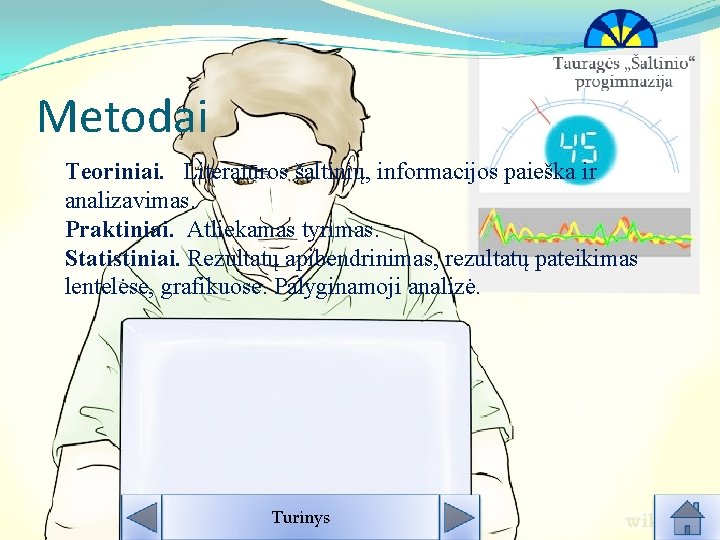 Metodai Teoriniai. Literatūros šaltinių, informacijos paieška ir analizavimas. Praktiniai. Atliekamas tyrimas. Statistiniai. Rezultatų apibendrinimas,