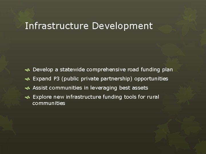 Infrastructure Development Develop a statewide comprehensive road funding plan Expand P 3 (public private