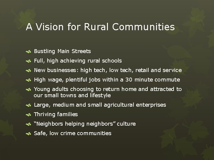 A Vision for Rural Communities Bustling Main Streets Full, high achieving rural schools New