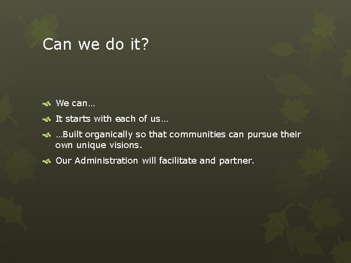 Can we do it? We can… It starts with each of us… …Built organically