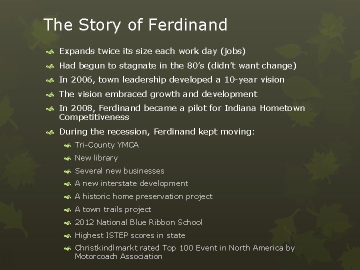 The Story of Ferdinand Expands twice its size each work day (jobs) Had begun