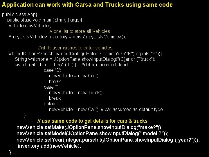 Application can work with Carsa and Trucks using same code public class App{ public