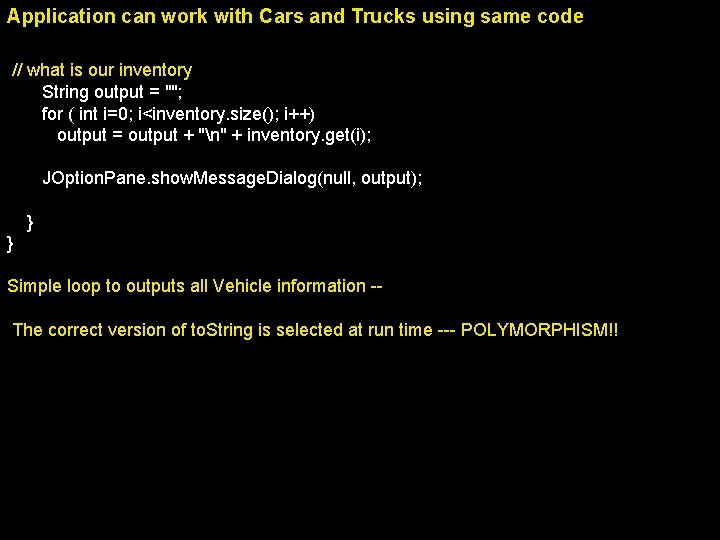 Application can work with Cars and Trucks using same code // what is our