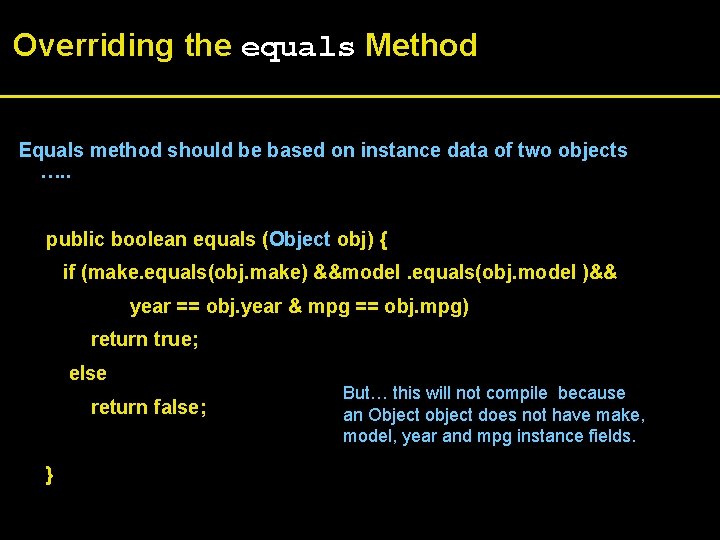 Overriding the equals Method Equals method should be based on instance data of two