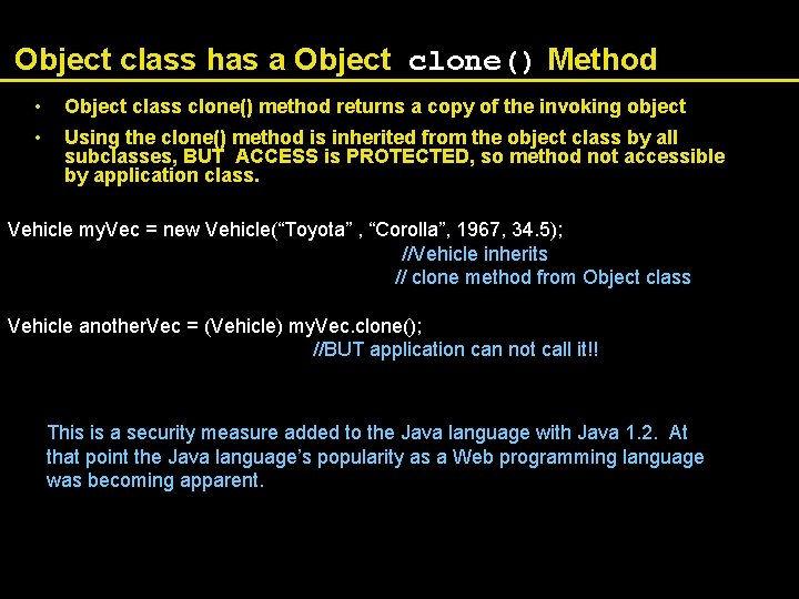 Object class has a Object clone() Method • Object class clone() method returns a