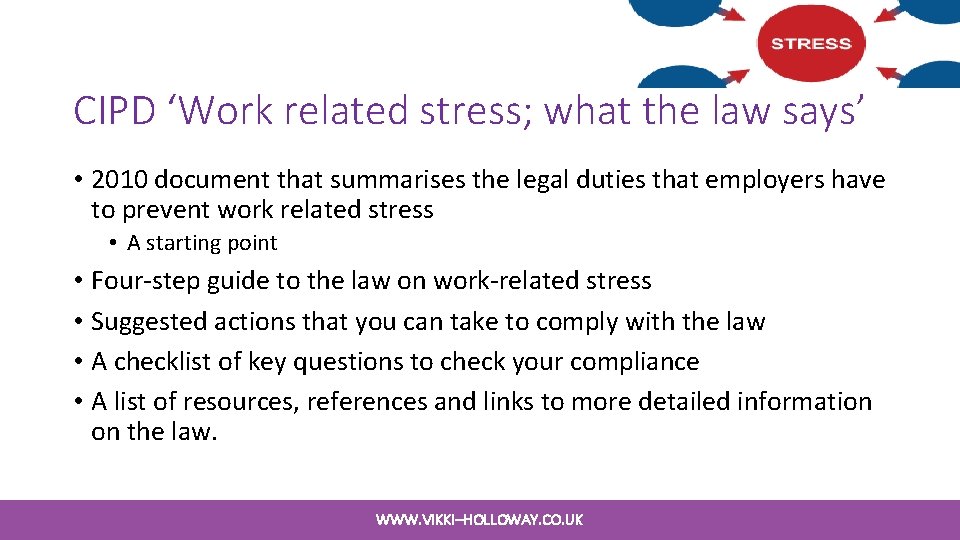 CIPD ‘Work related stress; what the law says’ • 2010 document that summarises the CIPD ‘Work related stress; what the law says’ • 2010 document that summarises the