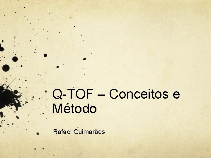 Q-TOF – Conceitos e Método Rafael Guimarães 