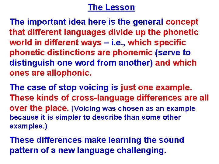 The Lesson The important idea here is the general concept that different languages divide
