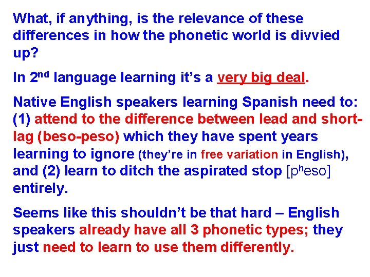 What, if anything, is the relevance of these differences in how the phonetic world