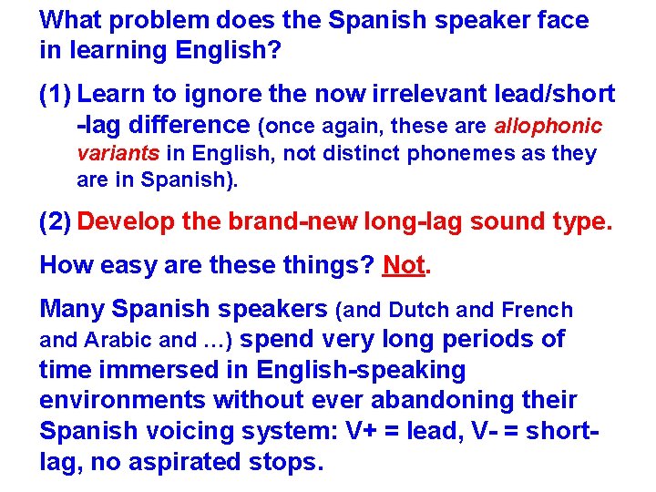 What problem does the Spanish speaker face in learning English? (1) Learn to ignore