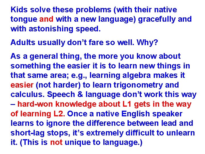 Kids solve these problems (with their native tongue and with a new language) gracefully