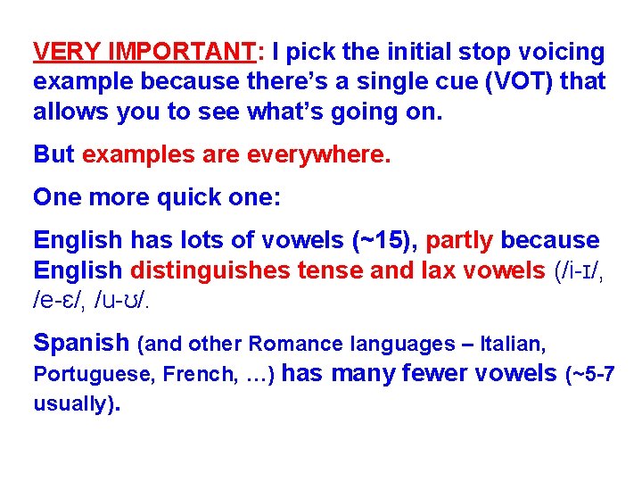 VERY IMPORTANT: I pick the initial stop voicing example because there’s a single cue