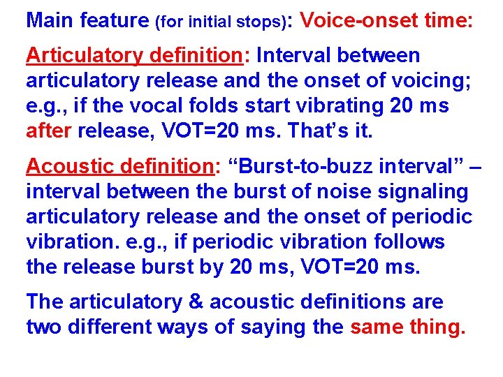 Main feature (for initial stops): Voice-onset time: Articulatory definition: Interval between articulatory release and