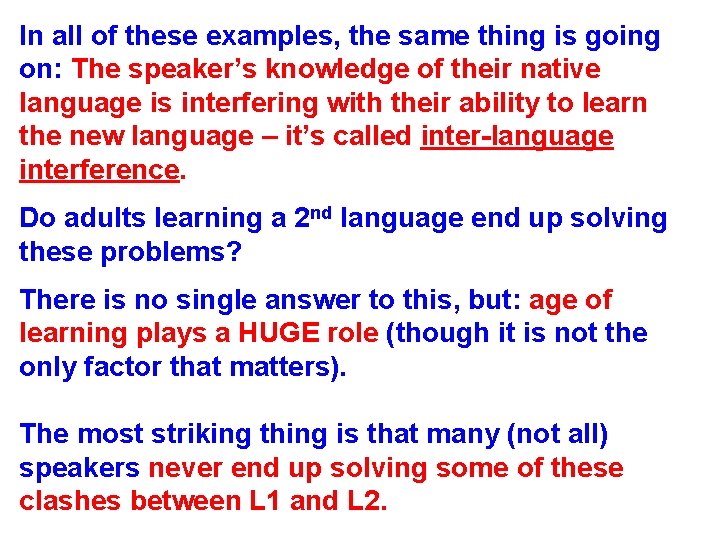 In all of these examples, the same thing is going on: The speaker’s knowledge
