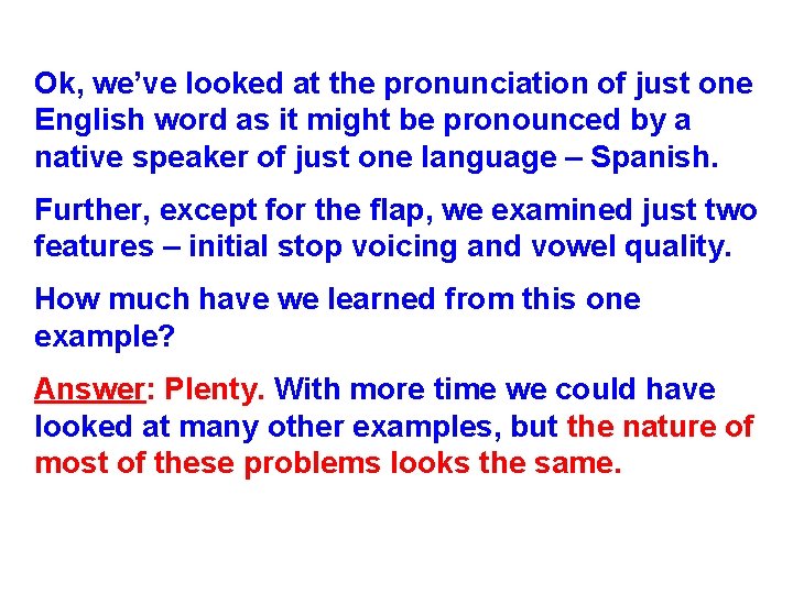 Ok, we’ve looked at the pronunciation of just one English word as it might