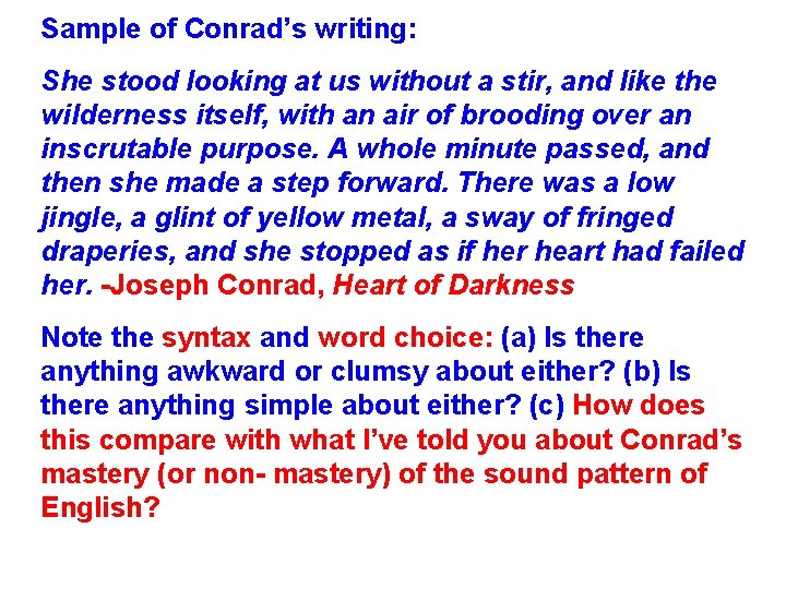 Sample of Conrad’s writing: She stood looking at us without a stir, and like