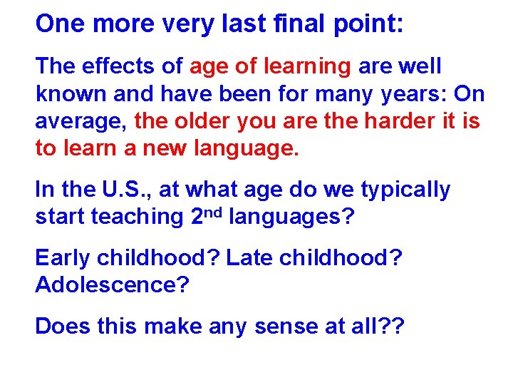 One more very last final point: The effects of age of learning are well