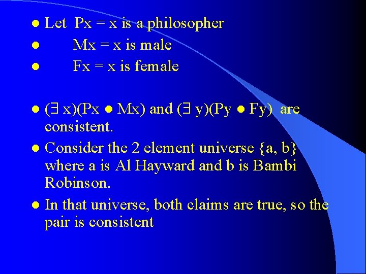 Let Px = x is a philosopher l Mx = x is male l Let Px = x is a philosopher l Mx = x is male l