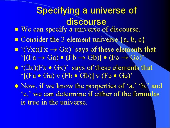 Specifying a universe of discourse We can specify a universe of discourse. l Consider Specifying a universe of discourse We can specify a universe of discourse. l Consider